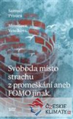 Svoboda místo strachu z promeškání a...