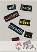 Asi jsme cestou něco ztratili...