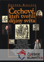 Čechové, kteří tvořili dějiny světa...