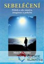 Sebeléčení - Příběh o síle záměru, imagi...