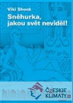 Sněhurka, jakou svět neviděl!