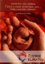 Čekala jsem miminko, ale...