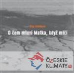 O čem mluví Matka, když mlčí