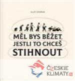 Měl bys běžet, jestli to chceš stihnout...