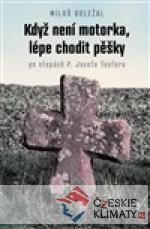 Když není motorka, lépe chodit pěšky...