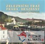 Železniční trať Praha-Drážďany na starýc...