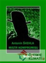 Mistr kompromisu - Antonín Švehla