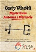 Cesty Vlachů - Mysterium Antonia z Flor...