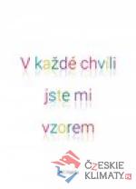 V každé chvíli jste mi vzorem