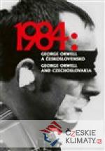 1984: George Orwell a Československo / ...