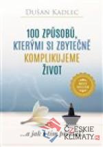 100 způsobů, kterými si zbytečně ko...