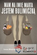 Mam na imię Marta. Jestem bulimiczką