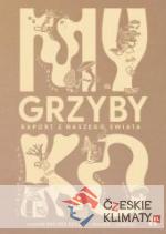 Myko. Grzyby. Raport z naszego świata