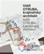 Ivar Otruba, krajinářský architekt / Ivar Otruba, Landscape Architect - książka