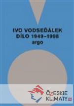 Ivo Vodseďálek: Dílo 1949 - 1998 - książka