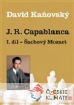 J. R. Capablanca: Šachový Mozart - 1.díl - książka