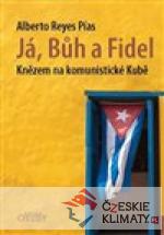 Já, Bůh a Fidel - Knězem na komunistické Kubě - książka