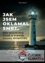 Jak jsem oklamal smrt, žiju posmrtný život a stavím novou Atlantidu - książka