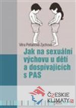 Jak na sexuální výchovu u dětí a dospívajících s PAS - książka