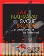 Jak nahrávat svoje skladby a umisťovat je na internet - książka