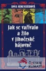 Jak se vařívalo a žilo v jihočeské hájovně - książka