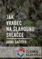 Jak vrabec na šlahounu svlačce - książka