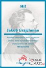 Jakub Grajchman – národno-emancipačné úsilie v kontexte života a tvorby slovenského národovca druhej polovice 19. storočia - książka