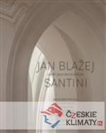 Jan Blažej Santini a svět jeho architektury - książka