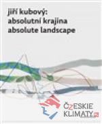Jiří Kubový: Absolutní krajina/Absolute Landscape - książka