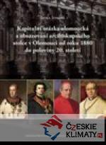 Kapitulní otázka olomoucká a obsazování arcibiskupského stolce v Olomouci od roku 1880 do poloviny 20. století - książka