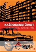 Každodenní život v Československu 1945/48–1989 - książka