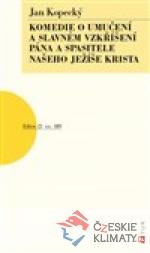 Komedie o umučení a slavném vzkříšení Pána a Spasitele našeho Ježíše Krista - książka