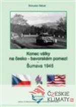Konec války na česko-německém pomezí - Šumava 1945 - książka