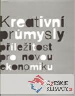 Kreativní průmysly - příležitost pro novou ekonomiku - książka