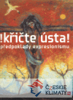 Křičte ústa! - předpoklady expresionismu - książka