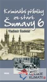 Kriminální příběhy ze staré Šumavy 6 - książka