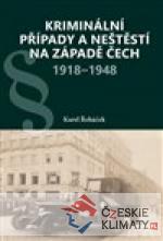 Kriminální případy a neštěstí na západě Čech 1918-1948 - książka