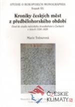 Kroniky českých měst z předbělohorského období studia městského kronikářství v Čechách v letech 1526-1620 - książka