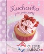 Kuchařka pro princezny - Úžasné holčičí recepty - książka