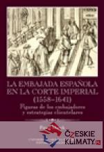 La Embajada en la corte imperial 1558-1641 - książka