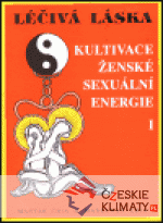 Léčivá láska - kultivace ženské sexuální energie I. - książka