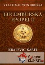 Lucemburská epopej II - Kralevic Karel (1334-1347) - książka