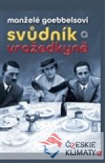 Manželé Goebbelsovi - svůdník a vražedkyně - książka