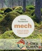 Mech - Z lesa do zahrady: průvodce skrytým světem mechu - książka