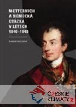 Metternich a německá otázka v letech 1840–1848 - książka