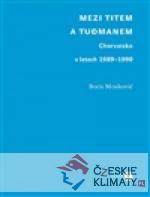 Mezi Titem a Tudjmanem - książka