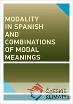 Modality in Spanish and Combinations of Modal Meanings - książka