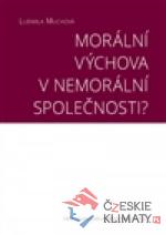 Morální výchova v nemorální společnosti? - książka