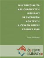 Multimediality kaligrafických inspirací ve světovém kontextu a českém umění po roce 1945 - książka