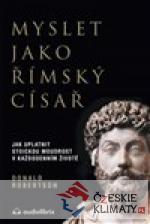 Myslet jako římský císař - Jak uplatnit stoickou moudrost v každodenním životě - książka
